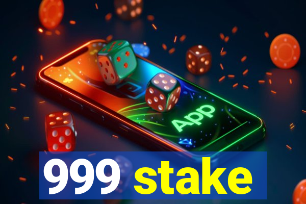 999 stake